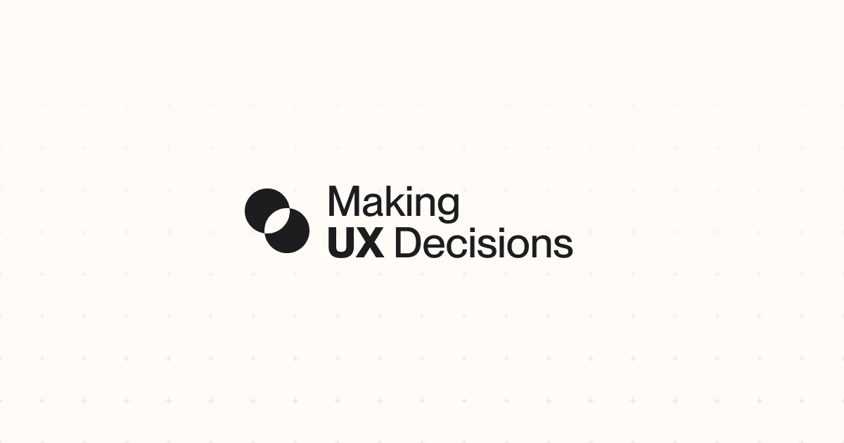 Making UX Decisions - Tommy Geoco